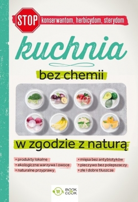 Kuchnia bez chemii W zgodzie z naturą - Patrycja Mazur, Joanna Tomczewska