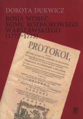 Rosja wobec sejmu rozbiorowego warszawskiego (1772-1775) - Dukwicz Dorota