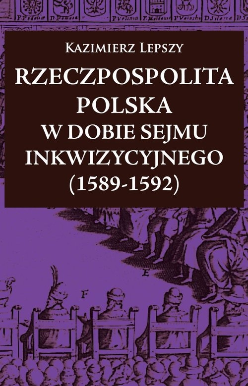 Rzeczpospolita Polska w dobie Sejmu Inkwizycyjnego (1589-1592)