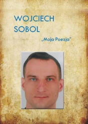 Moja poezja - Sobol Wojciech