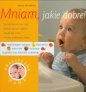 Mniam jakie dobre Praktyczna mama - Hanna Michalska