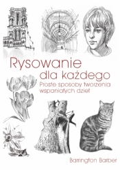 Rysowanie dla każdego. Proste sposoby do tworzenia wspaniałych dzieł - Barrington Barber