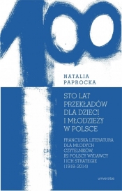 Sto lat przekładów dla dzieci i młodzieży w Polsce - Paprocka Natalia