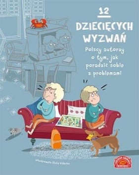 12 dziecięcych wyzwań. Polscy autorzy o tym, jak poradzić sobie z problemami - Opracowanie zbiorowe