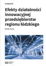 Efekty działalności innowacyjnej przedsiębiorstw regionu łódzkiego Błażej Socha