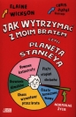 Jak wytrzymać z moim bratem czyli Planeta Stanleya - Elaine Wickson