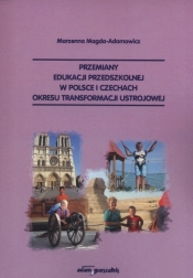 Przemiany edukacji przedszkolnej w Polsce i Czechach okresu transformacji ustrojowej - Marzenna Magda-Adamowicz