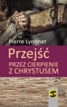 Przejść przez cierpienie z Chrystusem  Lyonnet Pierre