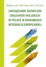 Zarządzanie rozwojem obszarów wiejskich w Polsce w warunkach integracji Michalewska-Pawlak Małgorzata