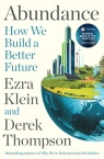 Abundance. How We Build a Better Future Ezra Klein, Derek Thompson