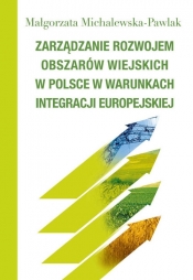 Zarządzanie rozwojem obszarów wiejskich w Polsce w warunkach integracji europejskiej - Michalewska-Pawlak Małgorzata