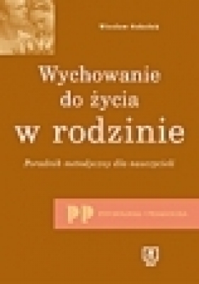 Wychowanie do życia w rodzinie Poradnik metodyczny dla nauczycieli - Wiesław Sokoluk 1062014