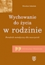 Wychowanie do życia w rodzinie Poradnik metodyczny dla nauczycieli