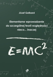 Elementarne wprowadzenie do szczególnej teorii... - Józef Gelbard