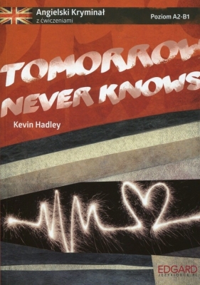 Angielski kryminał z ćwiczeniami Tomorrow Never Knows - Hadley Kevin 
