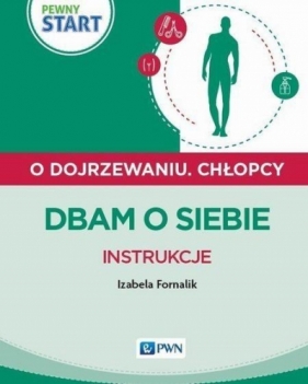 Pewny start Chłopcy Dbam o siebie Instrukcje - Izabela Fornalik