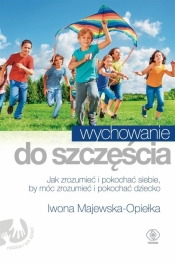 Wychowanie do szczęścia - Iwona Majewska-Opiełka