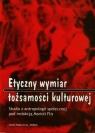 Etyczny wymiar tożsamości kulturowej Studia z antropologii społecznej