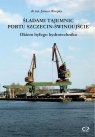 Śladami tajemnic portu Szczecin-Świnoujście Janusz Rzepka