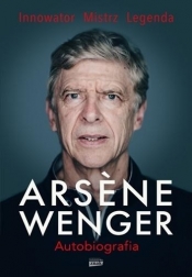 Arsene Wenger. Autobiografia - Arsene Wenger