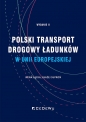 Polski transport drogowy ładunków w Unii Europejskiej. Stan obecny i perspektywy (wyd. II) - Irena Łącka, Błażej Suproń