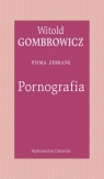 Pornografia. Pisma zebrane Witold Gombrowicz