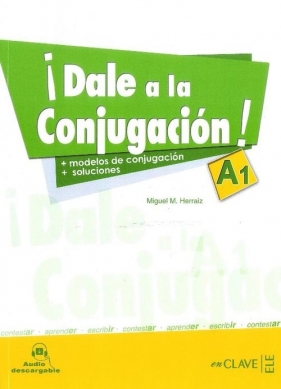 Dale a la Conjugacion A1 Książka z kluczem - Miguel M. Herraiz