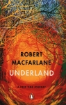 Underland A Deep Time Journey Macfarlane Robert