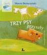 Trzy psy przyszły Marcin Brykczyński