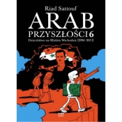 Arab przyszłości 6. Dzieciństwo na Bliskim Wschodzie (1994-2011) - Riad Sattouf