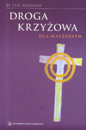 Droga Krzyżowa dla małżeństw - Szkodoń Jan