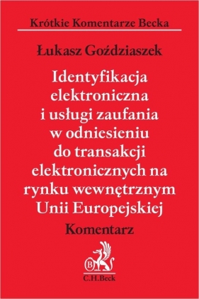 Identyfikacja elektroniczna i usługi zaufania w odniesieniu do transakcji elektronicznych na rynku wewnętrznym Unii Europejskiej - Łukasz Goździaszek