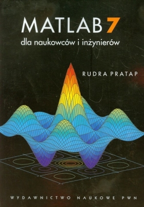 MATLAB 7 dla naukowców i inżynierów - Pratap Rudra<br />