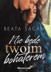 Nie będę twoim bohaterem - Beata Sagan