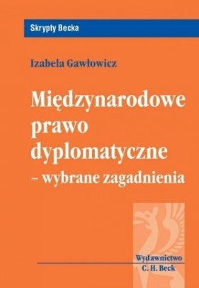 Międzynarodowe prawo dyplomatyczne wybrane zagadnienia - Gawłowicz Izabela