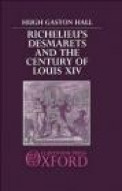 Richelieu's Desmarets and the Century of Louis XIV