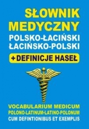 Słownik medyczny polsko-łaciński łacińsko-polski + definicje haseł - Baran Justyna, Lemańska Aleksandra, Żukrowski Bartłomiej