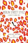 Berlin Street Style A guide to urban chic Taschen Angelika, Von Heyden Alexa