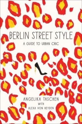 Berlin Street Style - Angelika Taschen, Alexa Von Heyden