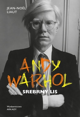 Andy Warhol. Srebrny lis - Liaut Jean-Noël