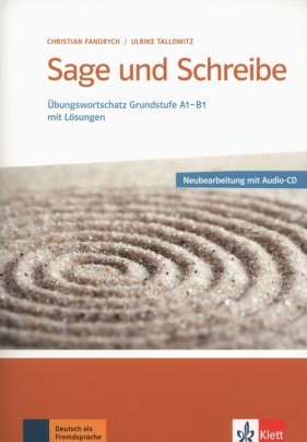 Sage und Schreibe - Neubearbeitung. Übungswortschatz Grundstufe A1-B1 mit Lösungen + CD - Fandrych Christian, Tallowitz Ulrike