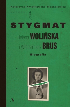 Stygmat. Helena Wolińska i Włodzimierz Brus. Biografia - Katarzyna Kwiatkowska-Moskalewicz
