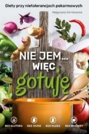 Nie jem... więc gotuję (Uszkodzona okładka) - Małgorzata Górnikowska