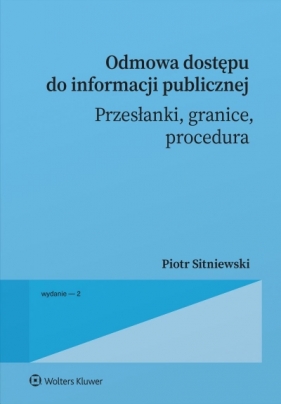 Odmowa dostępu do informacji publicznej. Przesłanki, granice, procedura wyd. 2026 - Piotr Sitniewski