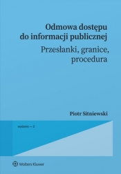 Odmowa dostępu do informacji publicznej. Przesłanki, granice, procedura wyd. 2026 - Piotr Sitniewski