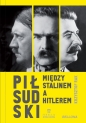 Piłsudski między Stalinem a Hitlerem - Krzysztof Rak