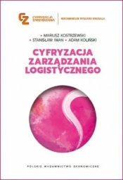Cyfryzacja zarządzania logistycznego - Adam Koliński, Stanisław Iwan, Mariusz Kostrzewski