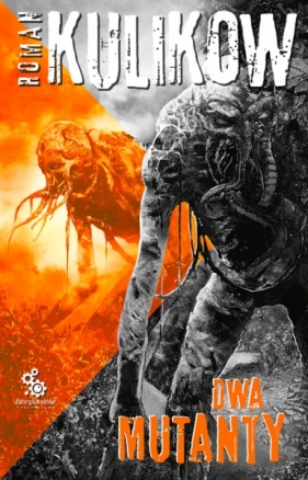 Dwa Mutanty. Więzy zony. Tom 3 - Roman Kulikow