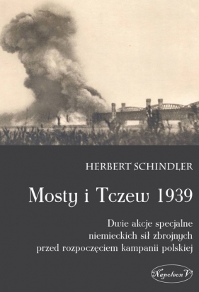 Mosty i Tczew 1939 - Schindler Herbert