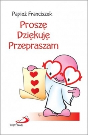Proszę, dziękuję, przepraszam - Papież Franciszek